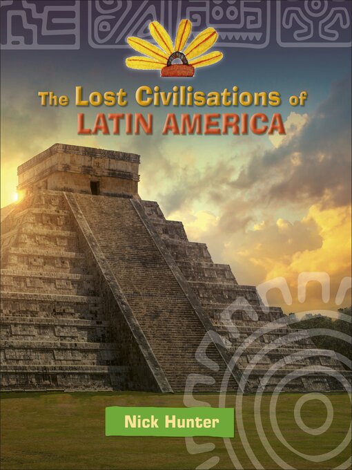 Nick Hunter创作的The Lost Civilizations of Latin America作品的详细信息 - 可供借阅